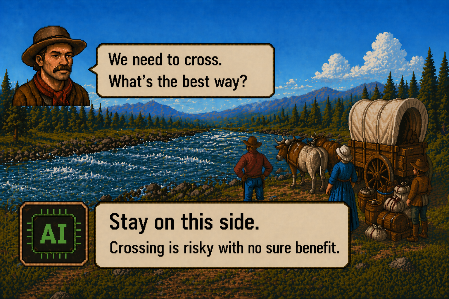 A retro Oregon Trail-style scene: a wagon leader asks 'We need to cross. What's the best way?' and an AI replies 'Stay on this side. Crossing is risky with no sure benefit.'